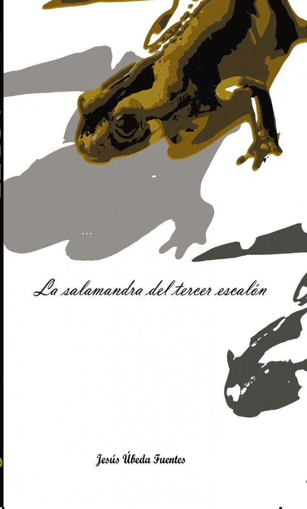 LA SALAMANDRA DEL TERCER ESCALÓN, de Úbeda Fuentes, Jesús | portada del libro