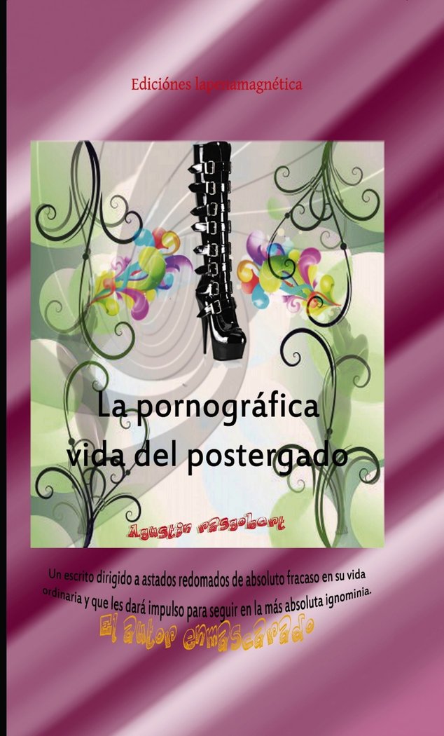 La pornográfica vida del postergado, de Agustín Rasgobert | portada del libro