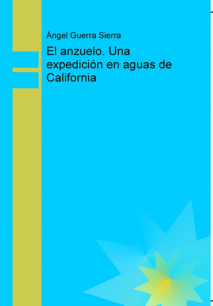 El anzuelo. Una expedición en aguas de California, de Guerra Sierra, Ángel | portada del libro