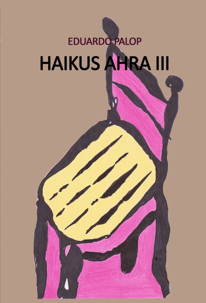 HAIKUS AHRA III, de EDUARDO PALOP MARTINEZ | portada del libro