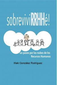 SobreviviRRHHé! Un paseo por las NUBES de los Recursos Humanos, de González, Iñaki | portada del libro