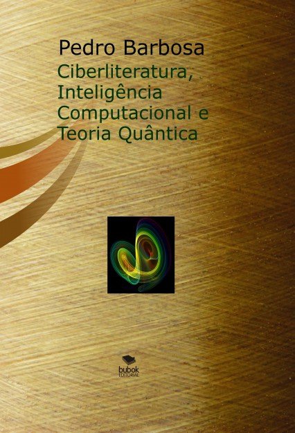 Ciberliteratura, Inteligência Computacional e Teoria Quântica (Papel), de Pedro Barbosa | portada del libro