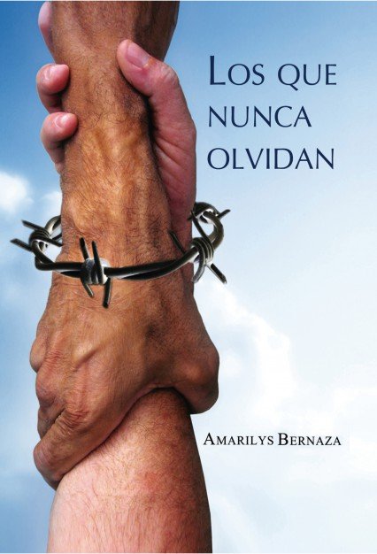 LOS QUE NUNCA OLVIDAN, de BERNAZA , AMARILYS | portada del libro