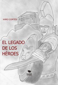 EL LEGADO DE LOS HÉROES, de XARO, CORTÉS | portada del libro