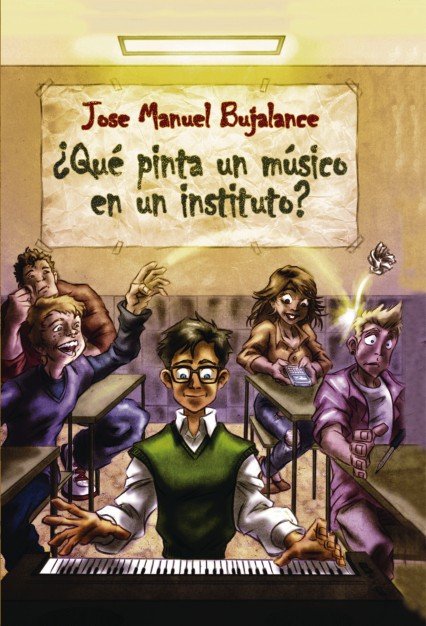 ¿Qué pinta un músico en un instituto?, de Manuel Bujalance Terrades, Jose | portada del libro