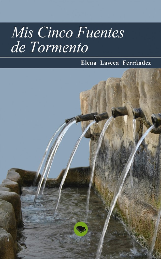Mis cinco fuentes de tormento, de Ferrández Laseca, Elena | portada del libro