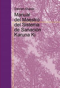 Manual del Maestro del Sistema de Sanación Karuna Ki, de Damián,Alvarez | portada del libro