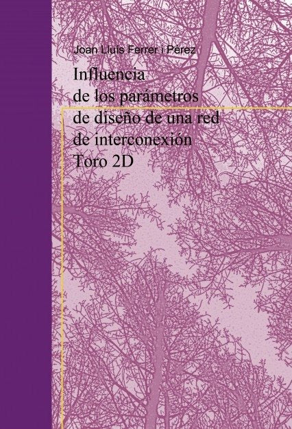 Influencia de los parametros de diseño de una red de interconexión Toro 2D, de LLuís,Joan | portada del libro