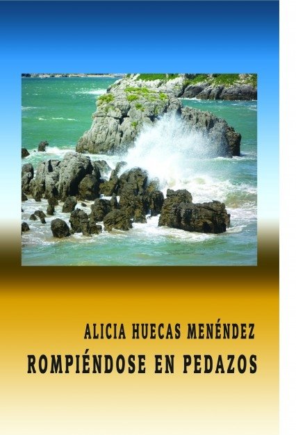 Rompiéndose en pedazos, de Huecas,Alicia | portada del libro