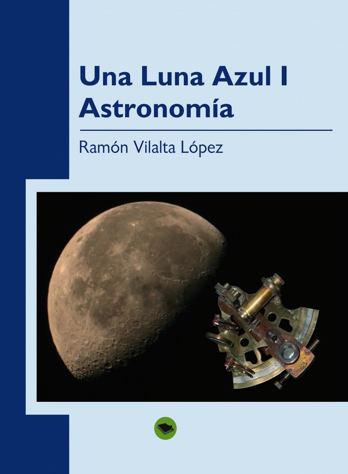 UNA LUNA AZUL (I). ASTRONOMÍA, de López Vilalta, Ramón | portada del libro