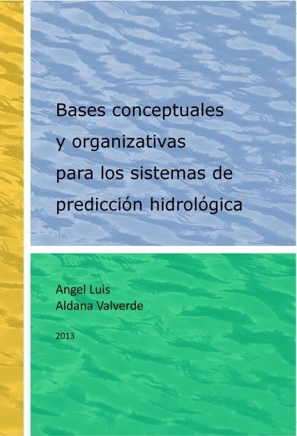 Bases conceptuales y organizativas para los sistemas de predicción hidrológica, de Luis,Angel | portada del libro