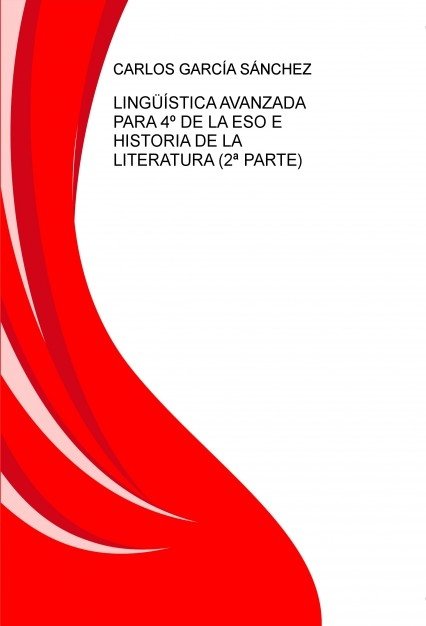 LINGÜÍSTICA AVANZADA PARA 4º DE LA ESO E HISTORIA DE LA LITERATURA (2ª PARTE), de GARCÍA,CARLOS | portada del libro