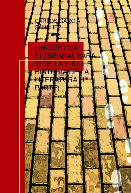 LINGÜÍSTICA ELEMENTAL PARA 3º DE LA E.S.O. E HISTORIA DE LA LITERATURA (1ª PARTE), de GARCÍA SÁNCHEZ, CARLOS | portada del li