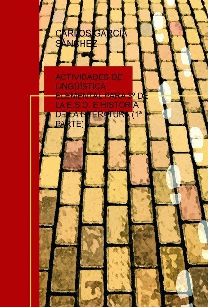 ACTIVIDADES DE LINGÜÍSTICA ELEMENTAL PARA 3º DE LA E.S.O. E HISTORIA DE LA LITERATURA (1ª PARTE), de GARCÍA,CARLOS | portada 