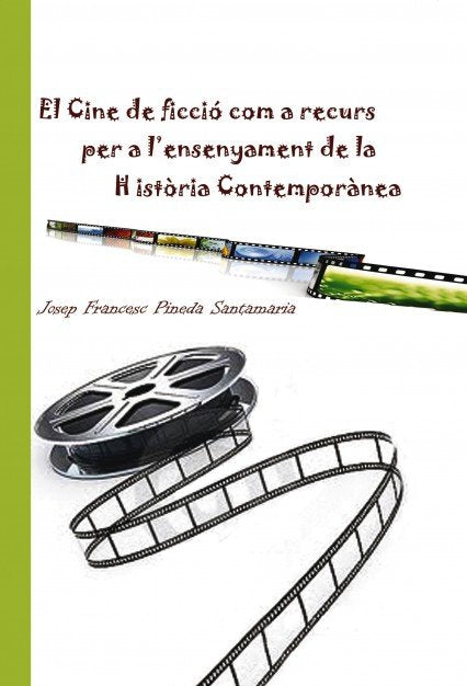 El cine de ficció com a recurs per a l'ensenyament de la Història Contemporànea, de Santamaria Francesc Pineda, Josep | porta