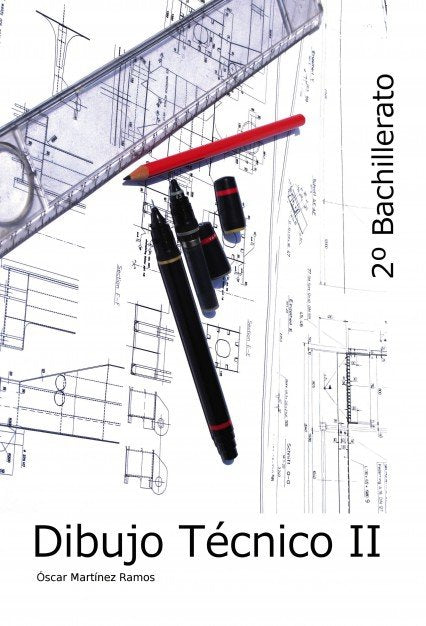 Dibujo Técnico II - 2º Bachillerato, de Ramos Martínez, Óscar | portada del libro