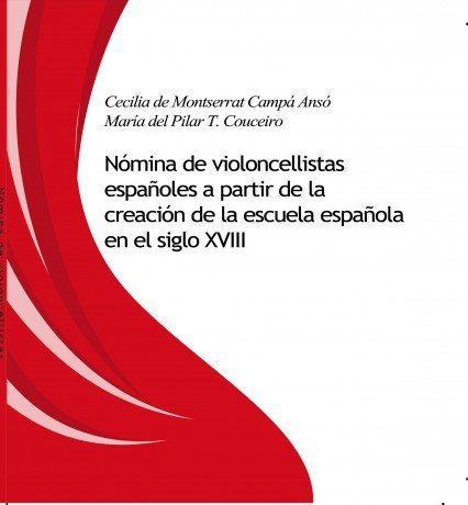 Nómina de violoncelllistas españoles a partir de la creación de la escuela española en el siglo XVII, de T. CoucÃ©iro, MarÃ­a