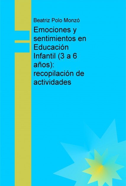 Emociones y sentimientos en Educación Infantil (3 a 6 años): recopilación de actividades, de Monzó Polo, Beatriz | portada de