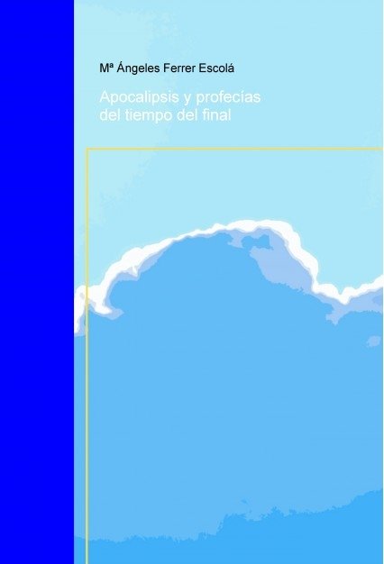 Apocalipsis y profecías del tiempo del final, de Ángeles,Mª | portada del libro