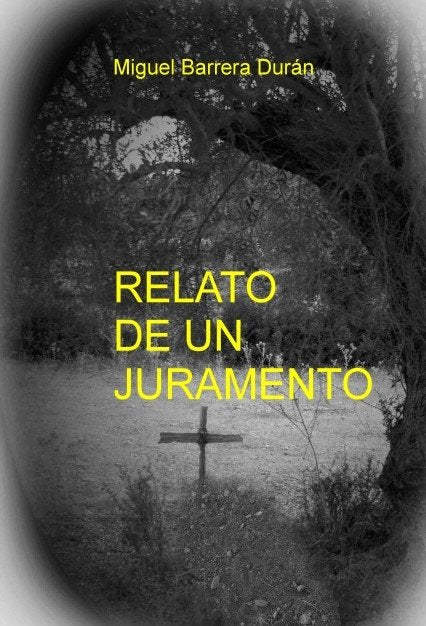 RELATO DE UN JURAMENTO, de Barrera, Miguel | portada del libro