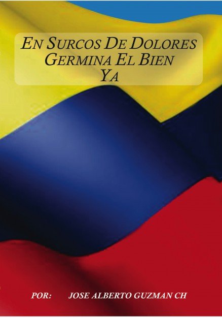 En surcos de dolores germina el bien ya, de Chocontá Alberto Guzmán, José | portada del libro
