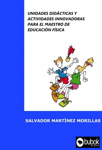 Unidades didácticas y actividades innovadoras para el maestro de Educación Física, de Morillas Martínez, Salvador | portada d
