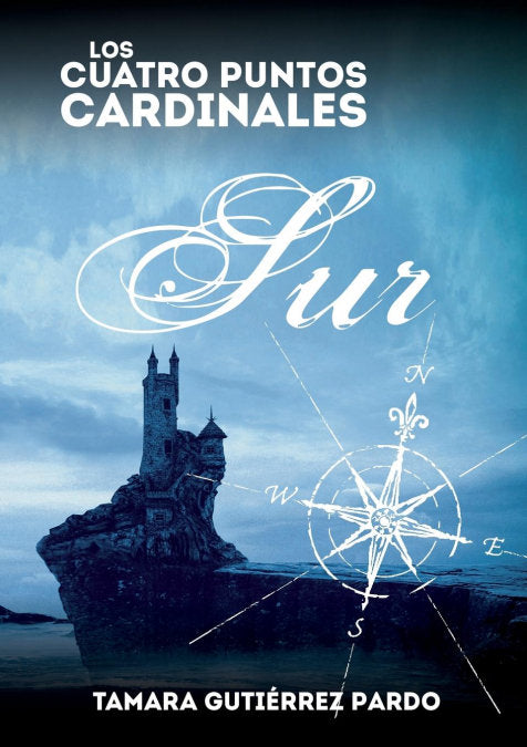 Los Cuatro Puntos Cardinales. Sur (2ª novela de la saga), de Gutiérrez Pardo, Tamara | portada del libro