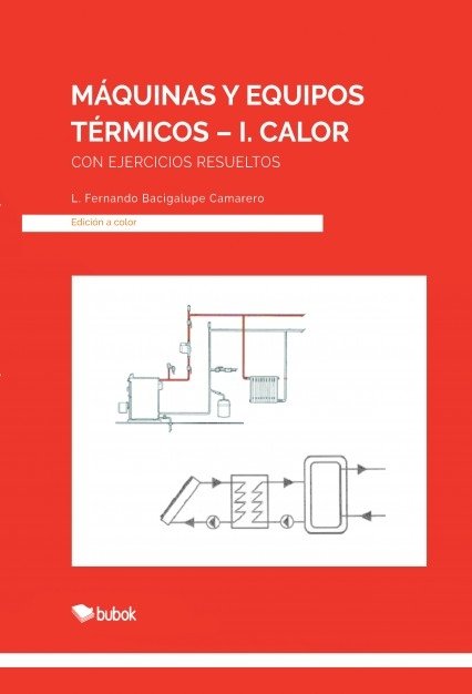 MÁQUINAS Y EQUIPOS TÉRMICOS-I. Calor, de Bacigalupe Camarero, Luis Fernando | portada del libro