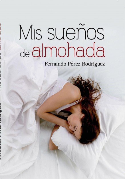 Mis sueños de Almohada, de Pérez Rodríguez, Fernando | portada del libro