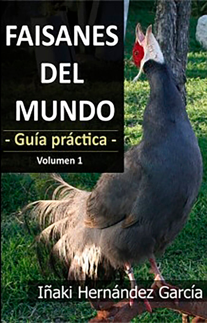 Faisanes del mundo. Guía práctica - Volumen 1, de Hernández García, Iñaki | portada del libro