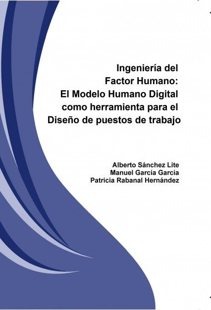 Ingeniería del Factor Humano: El Modelo Humano Digital como herramienta para el diseño de puestos de, de Sánchez,Alberto | po