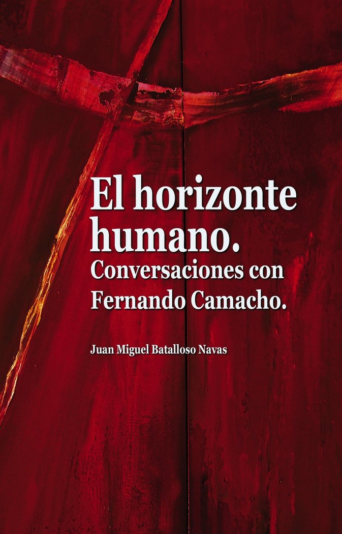El horizonte humano. Conversaciones con Fernando Camacho., de Batalloso Navas, Juan Miguel | portada del libro