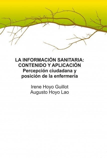 LA INFORMACIÓN SANITARIA: CONTENIDO Y APLICACIÓN. Percepción ciudadana y posición de la enfermería, de Hoyo,Irene | portada d