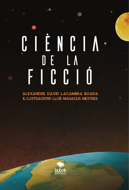 CIÈNCIA DE LA FICCIÓ, de Lacambra Boada, Alexandre David | portada del libro
