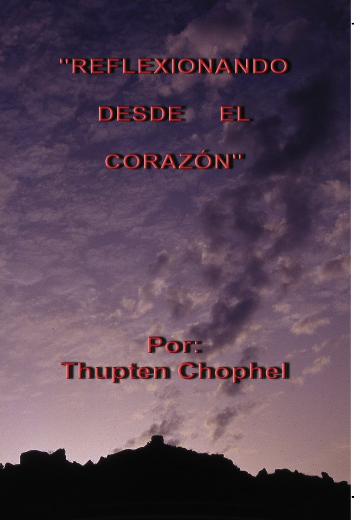 REFLEXIONANDO DESDE EL CORAZÓN, de Thupten Chophel | portada del libro