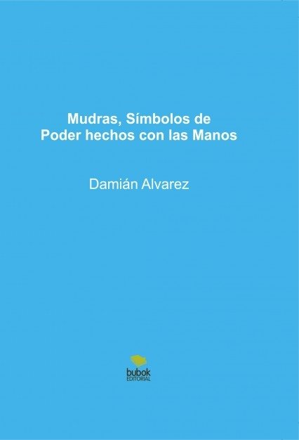 Mudras, Símbolos de Poder hechos con las Manos, de Damián,Alvarez | portada del libro