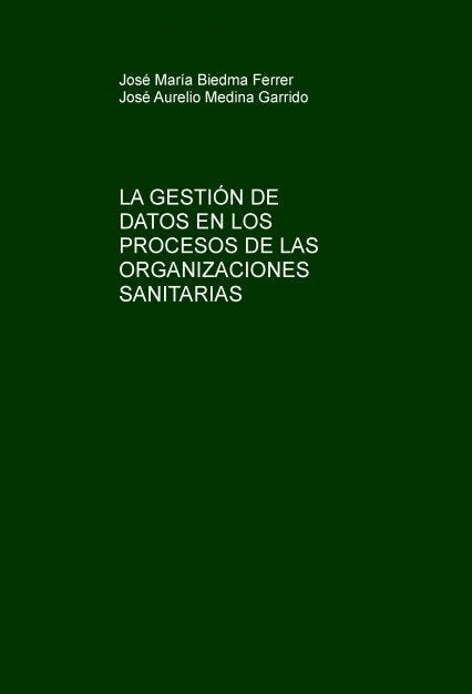 LA GESTIÓN DE DATOS EN LOS PROCESOS DE LAS ORGANIZACIONES SANITARIAS, de María,José | portada del libro