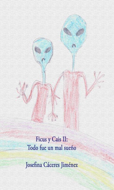 Ficus y Cais II: Todo fue un mal sueño, de Cáceres,Josefina | portada del libro
