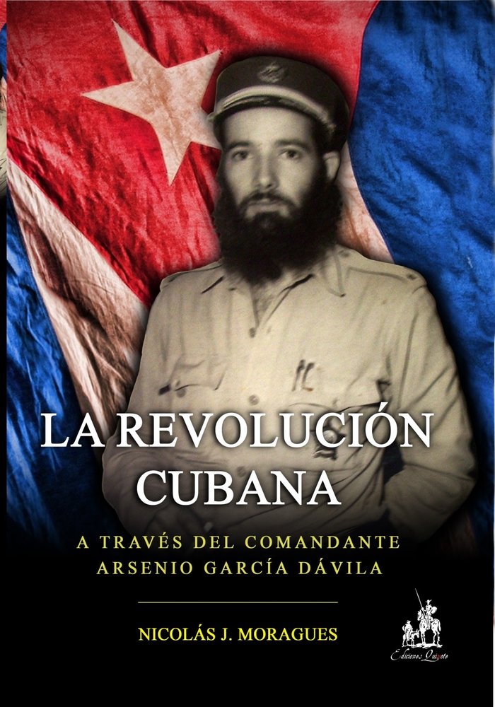 La Revolución cubana, a través del Comandante Arsenio García Dávila, de González J. Moragues, Nicolás | portada del libro