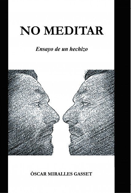 NO MEDITAR. Ensayo de un hechizo, de Miralles, Òscar | portada del libro