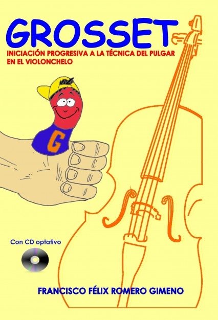 GROSSET. INICIACIÓN PROGRESIVA A LA TÉCNICA DEL PULGAR EN EL VIOLONCHELO, de FÉLIX,FRANCISCO | portada del libro