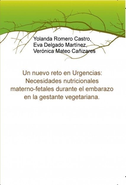 Un nuevo reto en Urgencias: Necesidades nutricionales materno-fetales durante el embarazo en la gest, de Romero,Yolanda | por