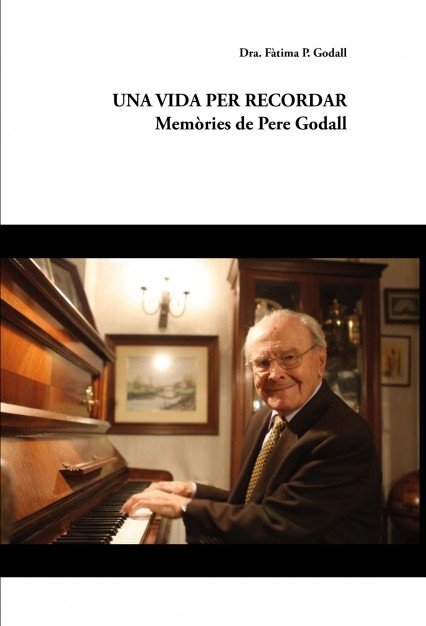 Una Vida Per Recordar: Memòries de Pere Godall, de Fàtima, Dra. | portada del libro