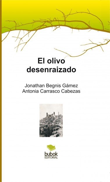 El olivo desenraizado, de Begnis Gámez, Jonathan | portada del libro