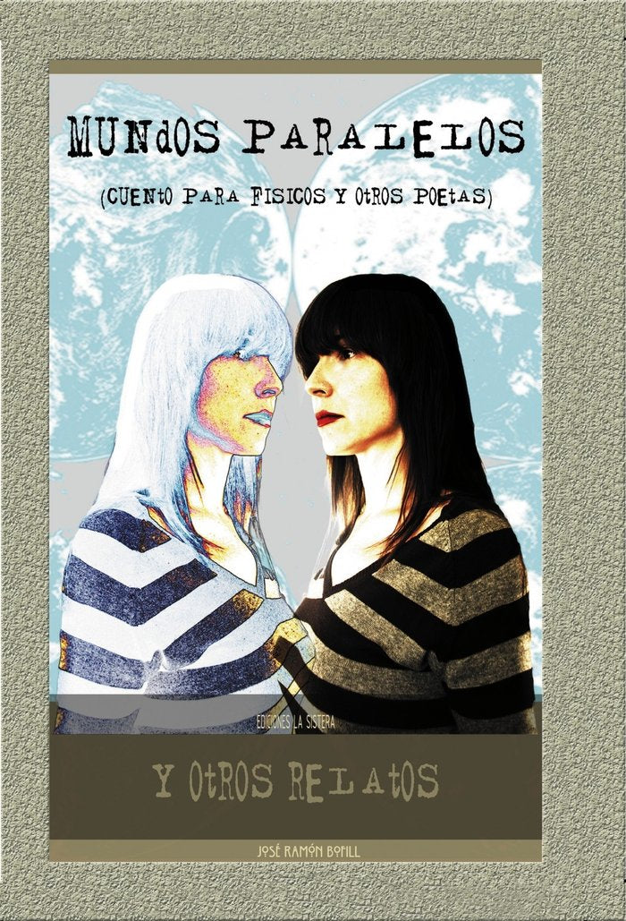 Mundos paralelos y otros relatos, de Abeilhé Ramón Bofill, José | portada del libro
