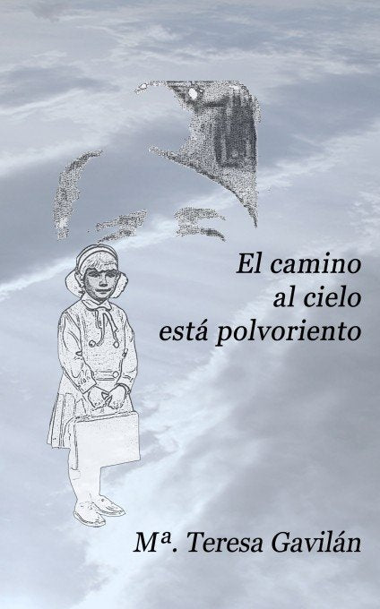 el camino al cielo está polvoriento, de Teresa, María | portada del libro
