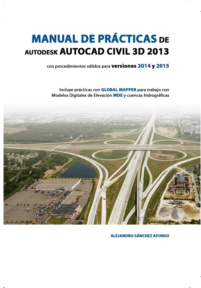 MANUAL DE PRÁCTICAS DE AUTODESK AUTOCAD CIVIL 3D 2013, de Sánchez, Alejandro | portada del libro