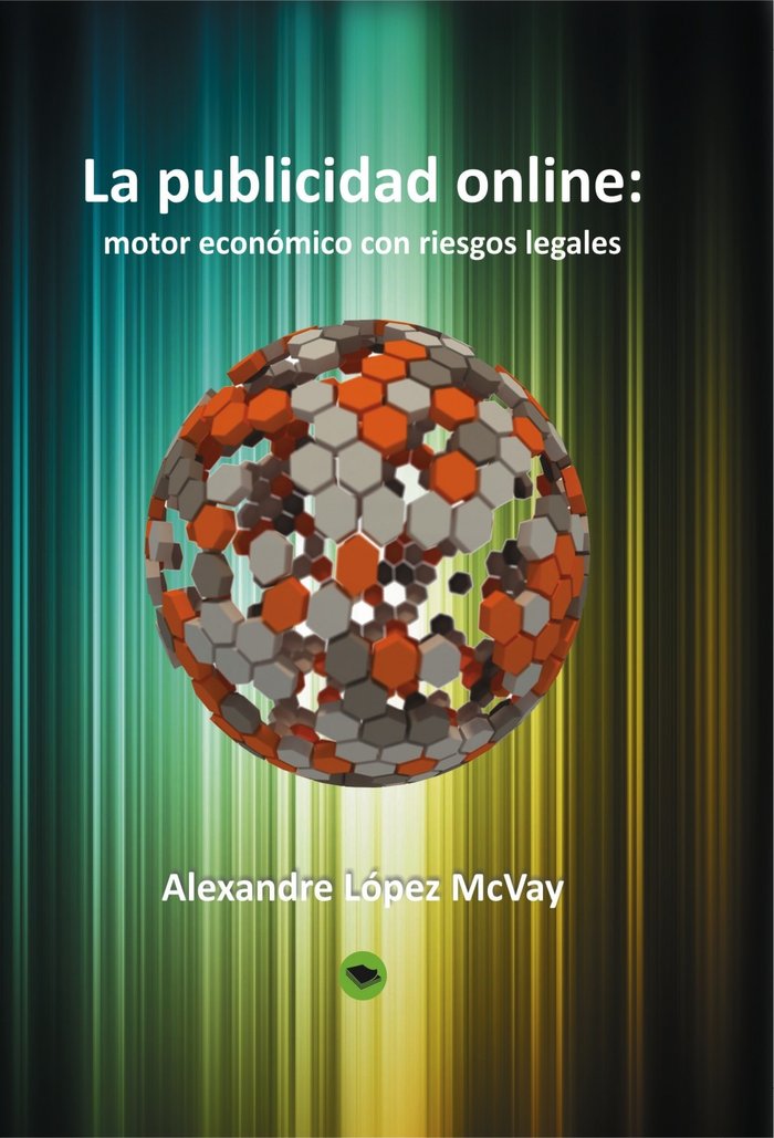 La publicidad online: motor económico con riesgos legales, de McVay López, Alexandre | portada del libro