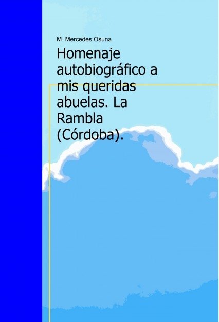 Homenaje Autobiográfico a mis queridas abuelas. La Rambla (Córdoba)., de Osuna, Maria Mercedes | portada del libro