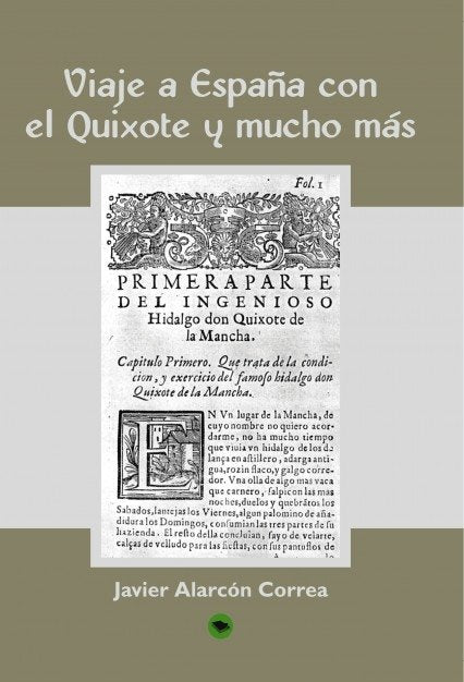 VIAJE A ESPAÑA CON EL QUIXOTE Y MUCHO MAS, de ALARCON CORREA, JAVIER | portada del libro